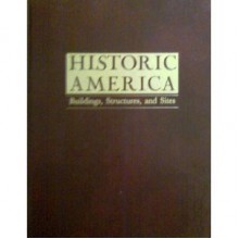 Historic America : buildings, structures, and sites - C. Ford Peatross, Alicia Stamm