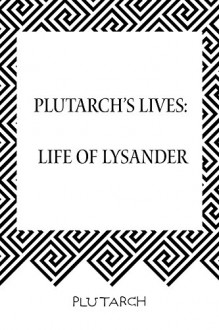 Plutarch's Lives: Life of Lysander - Plutarch