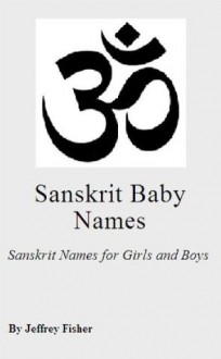 Sanskrit Baby Names: Sanskrit Names for Girls and Boys - Jeffrey Fisher