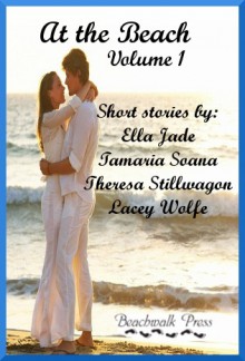 At the Beach, Volume 1 - Lacey Wolfe, Tamaria Soana, Ella Jade, Theresa Stillwagon