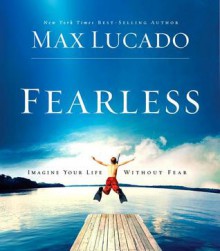 Fearless: Imagine Your Life Without Fear (Audiocd) - Max Lucado