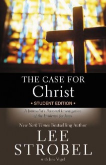 The Case for Christ, Youth Edition: A Journalist's Personal Investigation of the Evidence of Jesus - Lee Strobel, Jane Vogel