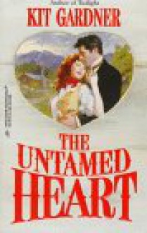 The Untamed Heart - Kit Gardner