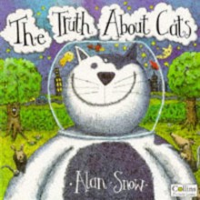 The Truth About Cats. - Alan Snow