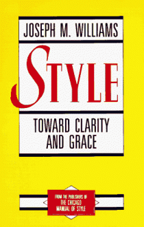 Style: Ten Lessons in Clarity and Grace - Joseph M. Williams