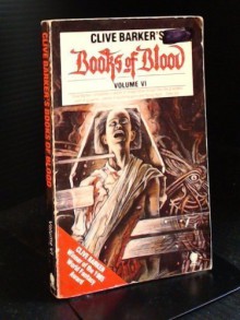 Books of Blood, Vol. 6 - Clive Barker