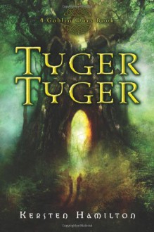 Tyger Tyger - Kersten Hamilton