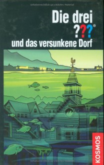 Die drei ??? und das versunkene Dorf (drei Fragezeichen) - Andre Marx