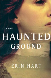 Haunted Ground: A Novel - Erin Hart