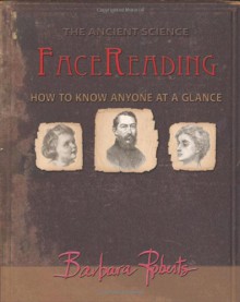 Face Reading: How To Know Anyone At A Glance - Barbara Roberts