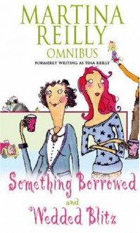 Martina Reilly Omnibus: Something Borrowed, Wedded Blitz - Martina Reilly