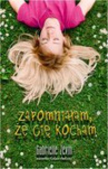 Zapomniałam, że Cię kocham - Gabrielle Zevin