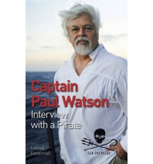 Captain Paul Watson: Interview with a Pirate - Paul Watson, Lamya Essemlali