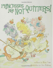 Princesses Are Not Quitters - Kate Lum, Sue Hellard