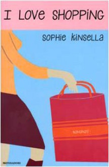 I Love Shopping - Annamaria Raffo, Sophie Kinsella