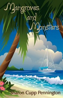 Mangroves and Monsters, First Edition - Sharon C. Pennington