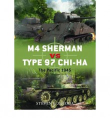 M4 Sherman vs Type 97 Chi-Ha: The Pacific 1945 - Steven Zaloga, Richard Chasemore