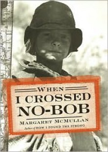 When I Crossed No-Bob - Margaret McMullan