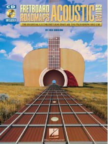 Fretboard Roadmaps for Acoustic Guitar: The Essential Guitar Patterns That All Guitar Patterns That All the Pros Know and Use - Fred Sokolow