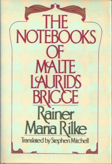 The Notebooks of Malte Laurids Brigge - Rainer Maria Rilke, Stephen Mitchell