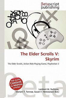 The Elder Scrolls V: Skyrim - Lambert M. Surhone, Mariam T. Tennoe, Susan F. Henssonow