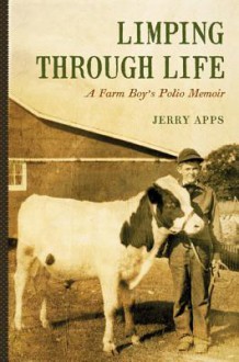 Limping through Life: A Farm Boy's Polio Memoir - Jerry Apps