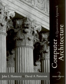 Computer Architecture: A Quantitative Approach - John L. Hennessy, David A. Patterson