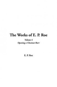 The Works of E. P. Roe: V4 - Edward Payson Roe