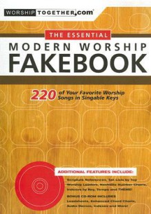 The Essential Modern Worship Fakebook: 220 of Your Favorite Worship Songs in Singable Keys [With Interactive CD-ROM] - Various Artists