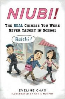 Niubi!: The Real Chinese You Were Never Taught in School - Eveline Chao, Chris Murphy