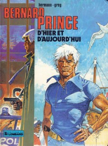 Bernard Prince d’hier et d’aujourd'hui - Hermann Huppen, Greg