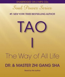 Tao I: The Way of All Life - Zhi Gang Sha