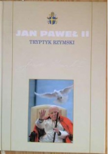 Tryptyk rzymski. Medytacje - Jan Paweł II