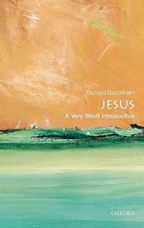 Jesus: A Very Short Introduction - Richard Bauckham