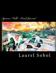 Iguazu Falls Lined Journal - Laurel Marie Sobol