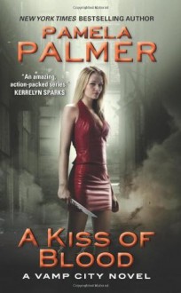 A Kiss of Blood: A Vamp City Novel - Pamela Palmer