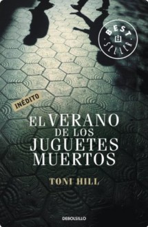 El verano de los juguetes muertos (Spanish Edition) - Toni Hill