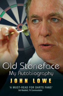 Old Stoneface: My Autobiography - John Lowe