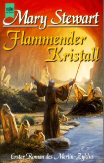 Flammender Kristall: Roman - Mary Stewart