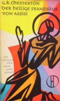 Franziskus: Der Heilige von Assisi - G.K. Chesterton