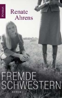 Fremde Schwestern Roman - Renate Ahrens-Kramer