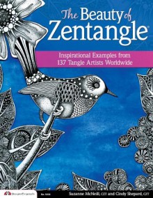 The Beauty of Zentangle: Inspirational Examples from 137 Gifted Tangle Artists Worldwide - 'Suzanne McNeill CZT', 'Cindy Shepard CZT'