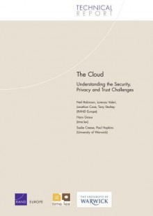 The Cloud: Understanding the Security, Privacy and Trust Challenges - Neil Robinson, Lorenzo Valeri, Jonathan Cave