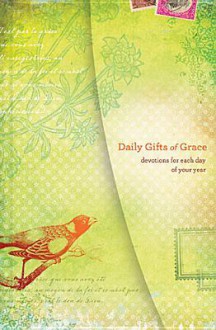 Daily Gifts of Grace: Devotions for Each Day of Your Year - Women of Faith