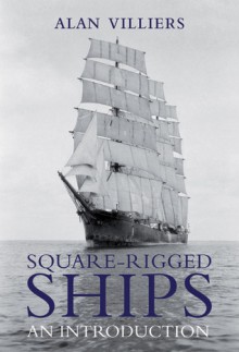 Square-Rigged Ships: An Introduction - Alan Villiers