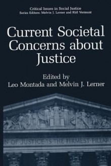 Current Societal Concerns about Justice (Critical Issues in Social Justice) - Leo Montada, Melvin J. Lerner