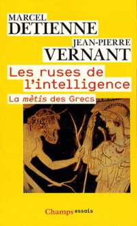 Les ruses de l'intelligence. La mètis des Grecs - Marcel Detienne, Jean-Pierre Vernant