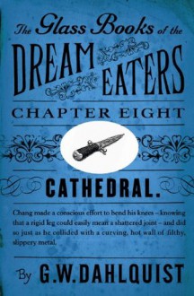 The Glass Books of the Dream Eaters (Chapter 8 Cathedral) - Gordon Dahlquist