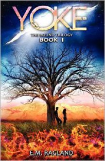 Yoke: The Bound Trilogy Book I - E. Ragland