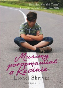 Musimy porozmawiać o Kevinie - Lionel Shriver